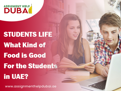 STUDENTS LIFE What Kind of Food is Good For the Students in UAE