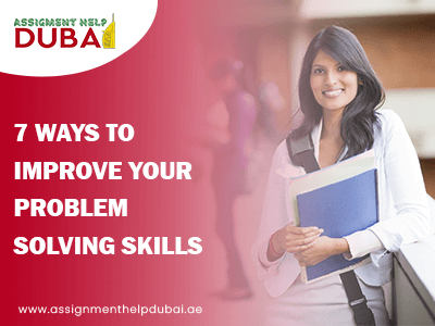 7 WAYS TO IMPROVE YOUR PROBLEM SOLVING SKILLS