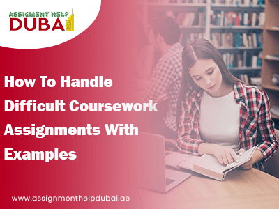 How To Handle Difficult Coursework Assignments With Examples