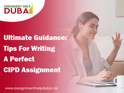 Ultimate Guidance Tips For Writing A Perfect CIPD Assignment