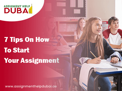 7 Tips On How To Start Your Assignment