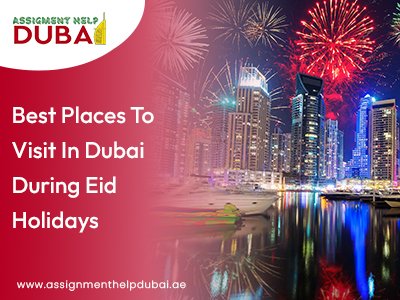 Best Places To Visit In Dubai During Eid Holidays