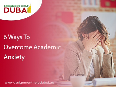 6 Ways To Overcome Academic Anxiety