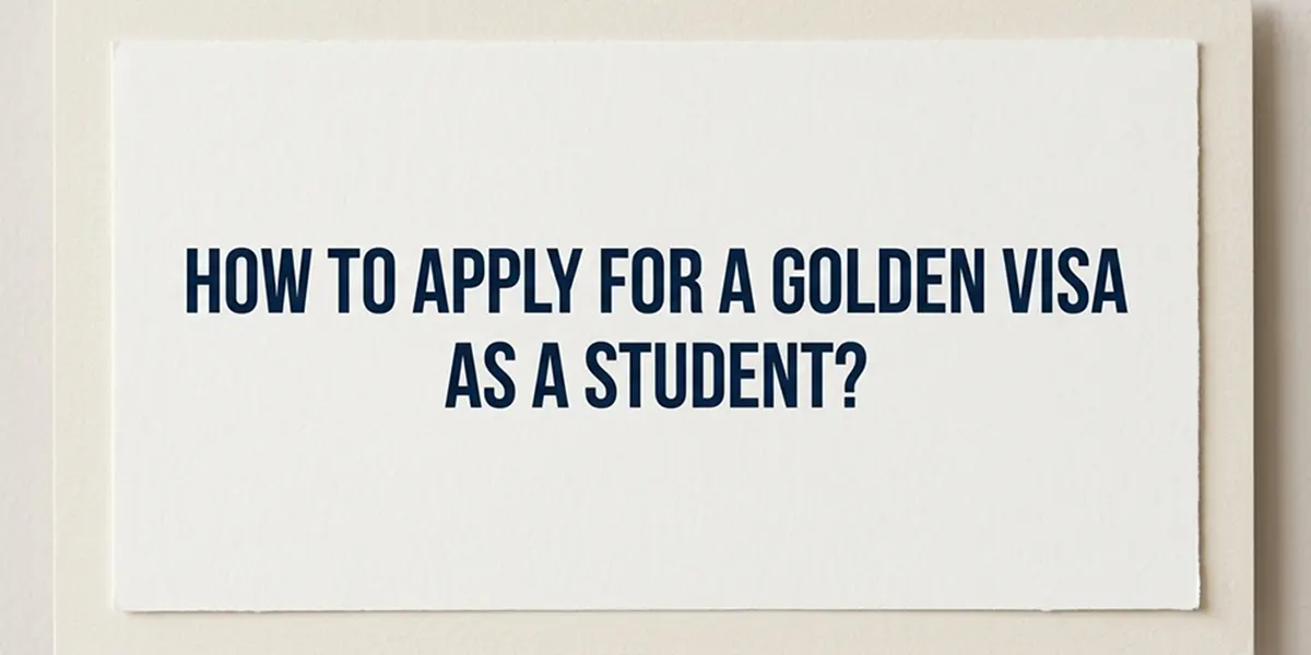 How to Apply for a Golden Visa as a Student?
