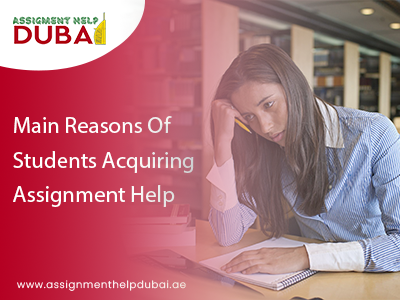 Main Reasons Of Students Acquiring Assignment Help