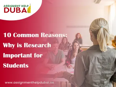 10 Common Reasons Why is Research Important for Students