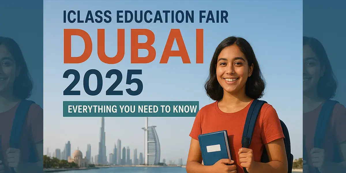 ICLASS Education Fair Dubai 2025-Everything you need to know