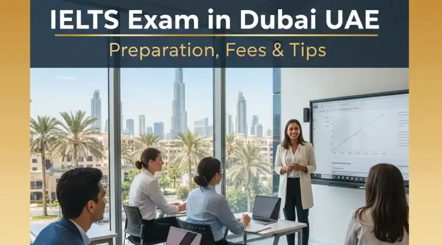 IELTS Exam in Dubai UAE | Preparation, Fees & Tips